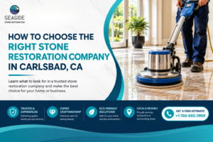 How to choose the right stone restoration company in Carlsbad, CA