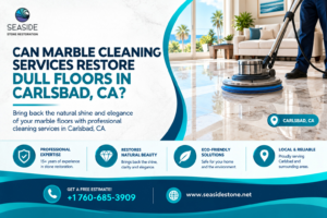 Can marble cleaning services restore dull floors in Carlsbad, CA?
